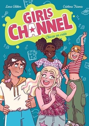 GIRLS CHANNEL. CHICAS EN CRISIS | 9788414359839 | GLITTER, LARA