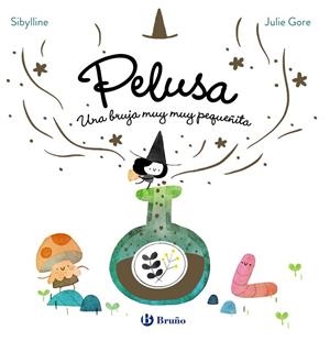 LA BRUJA PELUSA, 1. PELUSA, UNA BRUJA MUY MUY PEQUEÑITA | 9788469646373 | SIBYLLINE, SIBYLLINE