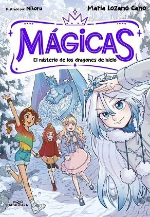 MÁGICAS 1 - EL MISTERIO DE LOS DRAGONES DE HIELO | 9791387741372 | LOZANO CANO, MARÍA