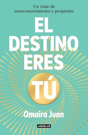 EL DESTINO ERES TÚ | 9788403525870 | JUAN, OMAIRA
