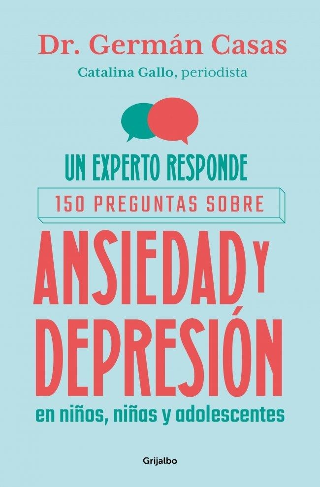 UN EXPERTO RESPONDE: 150 PREGUNTAS SOBRE ANSIEDAD Y DEPRESIÓN EN NIÑOS, NIÑAS Y | 9788425374463 | GALLO, CATALINA / CASAS, GERMÁN