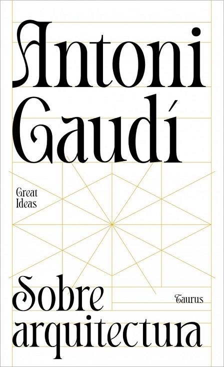 SOBRE ARQUITECTURA (SERIE GREAT IDEAS) | 9788430629312 | GAUDI, ANTONI