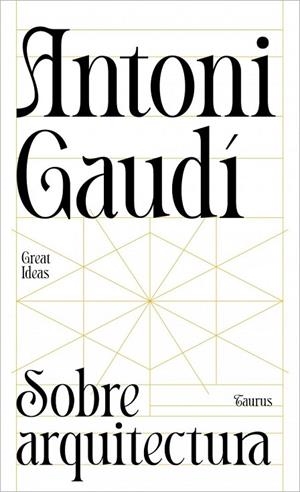 SOBRE ARQUITECTURA (SERIE GREAT IDEAS) | 9788430629312 | GAUDI, ANTONI