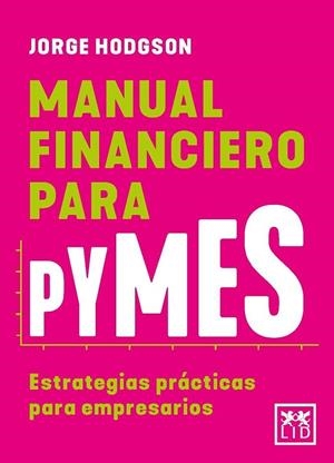 MANUAL FINANCIERO PARA PYMES | 9788410199125 | JORGE HODGSON GOLDING,