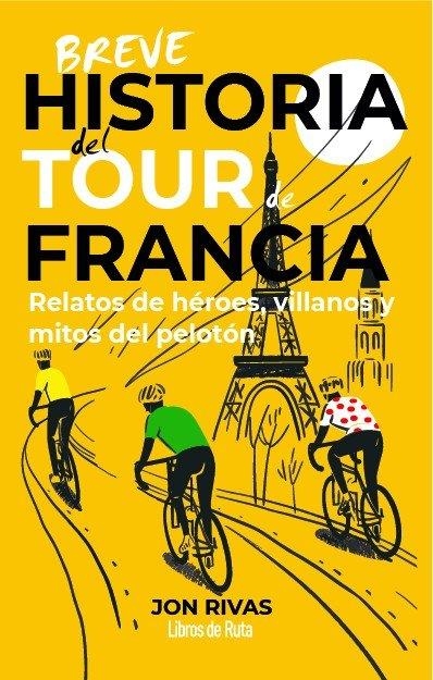 BREVE HISTORIA DEL TOUR DE FRANCIA | 9791387955335 | JON RIVAS,