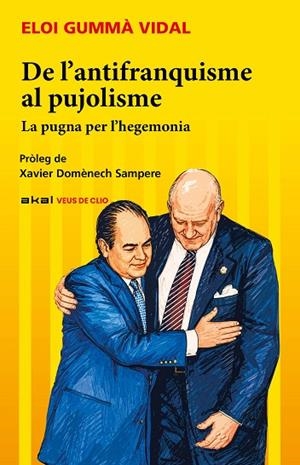 DE L’ANTIFRANQUISME AL PUJOLISME | 9788446058786 | GUMMA, ELOI / GUMMÀ VIDAL, ELOI