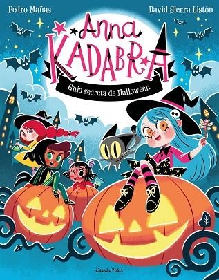 ANNA KADABRA. GUIA SECRETA DE HALLOWEEN | 9791387783884 | MAÑAS, PEDRO / SIERRA LISTÓN, DAVID