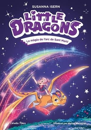 LITTLE DRAGONS 7. LA MÀGIA DE L'ARC DE SANT MARTÍ | 9791387783754 | ISERN, SUSANNA / MACEIRAS SOARES, MELISA