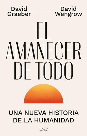 EL AMANECER DE TODO | 9788434440678 | GRAEBER, DAVID / WENGROW, DAVID