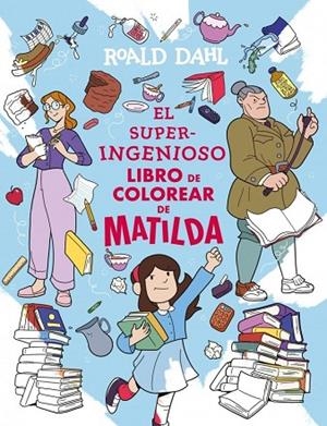 EL SUPERINGENIOSO LIBRO DE COLOREAR DE MATILDA | 9791387741327 | DAHL, ROALD