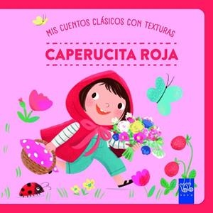 MIS CUENTOS CLÁSICOS CON TEXTURAS. CAPERUCITA ROJA | 9788408312475