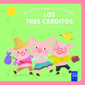 MIS CUENTOS CLÁSICOS CON TEXTURAS. LOS TRES CERDITOS | 9788408312505
