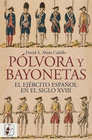 PÓLVORA Y BAYONETAS. EL EJÉRCITO ESPAÑOL EN EL SIGLO XVIII | 9791399149883 | ABIÁN, DAVID