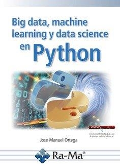 BIG DATA MACHINE LEARNING Y DATA SCIENCE EN PYTHON | 9788419444585 | JOSE MANUEL ORTEGA CANDEL