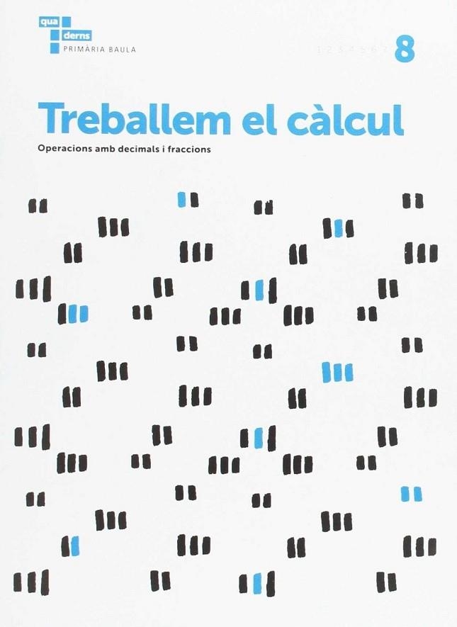 TREBALLEM EL CÀLCUL 8 PRIMÀRIA BAULA | 9788447934300 | ÀREA DE PROJECTES EDUCATIUS DE PRIMÀRIA BAULA