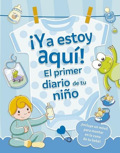 ¡YA ESTOY AQUÍ! EL PRIMER DIARIO DE TU NIÑO | 9788491459194 | REGGIANI, SARA