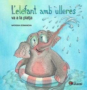L'ELEFANT AMB ULLERES VA A LA PLATJA | 9788413037219 | DOMANOVA, NATASHA