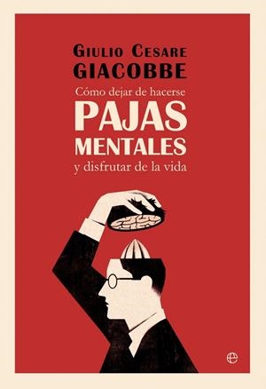COMO DEJAR DE HACERSE PAJAS MENTALES | 9788410943568 | CESARE GIACOBBE, GIULIO