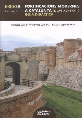 FORTIFICACIONS MODERNES A CATALUNYA (S. XVI, XVII I XVIII) | 9788423209224 | SOSPEDRA-ROCA, RAFAEL / HERNÀNDEZ-CARDONA, FRANCESC XAVIER