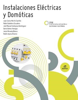 INSTALACIONES ELÉCTRICAS Y DOMÓTICAS | 9788410595200 | MARTÍN CASTILLO, JUAN CARLOS / CABALLERO ESCUDERO, PABLO / CARBAJOSA DOMÍNGUEZ, JOSÉ MANUEL / GÓMEZ