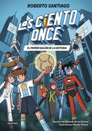 LOS CIENTO ONCE 2. EL PRIMER BALÓN DE LA HISTORIA | 9788408322856 | SANTIAGO, ROBERTO / SANTOS MOLINA, EDUARDO DE LOS