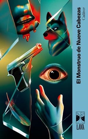 CADÁVER | 9791399081336 | EL MONSTRUO DE NUEVE CABEZAS,  / BARRIENTOS, MAXIMILIANO / GROSSMAN, LUCILA / ANCIRA, LOLA / RIVERO,