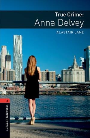 OXFORD BOOKWORMS 3 TRUE CRIME: ANNA DELVEY MP3 PACK | 9780194267410 | ANNA, DELVEY