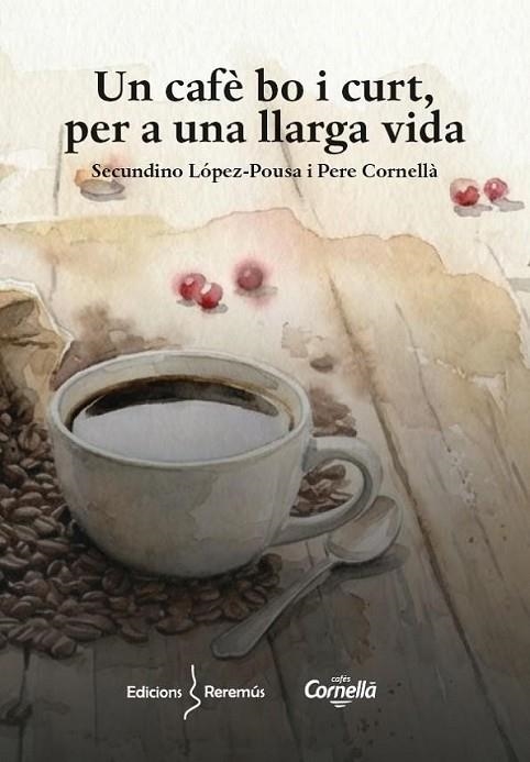 UN CAFÈ BO I CURT, PER A UNA LLARGA VIDA | 9788409855056 | CORNELLÀ VALLS, PERE / LÓPEZ-POUSA, SECUNDÍ / VALLS, PERE CORNELLÀ