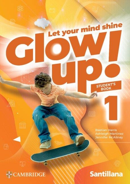 GLOW UP! LEVEL 1 STUDENT'S BOOK SANTILLANA CAMBRIDGE EDITION | 9791370360641 | HARRIS, BASTIAN / MARTINEZ, ASHLEIGH / MCALINEY, JENNIFER