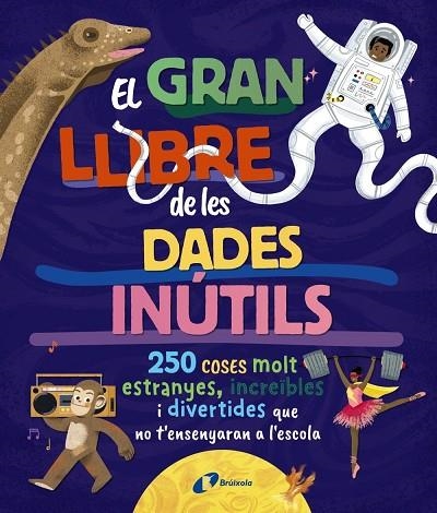 EL GRAN LLIBRE DE LES DADES INÚTILS. 250 COSES MOLT ESTRANYES, INCREÏBLES I DIVE | 9788413494326 | ALLAN, SOPHIE / ATKINSON, VICTORIA / BOROWIEC, BRITTNEY G. / BULLER, LAURA / GOLDFIELD, ANNA / HARID