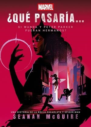 ¿QUÉ PASARÍA SI WANDA Y PETER PARKER FUERAN HERMANOS? | 9788410362536 | MCGUIRE, SEANAN / , MARVEL
