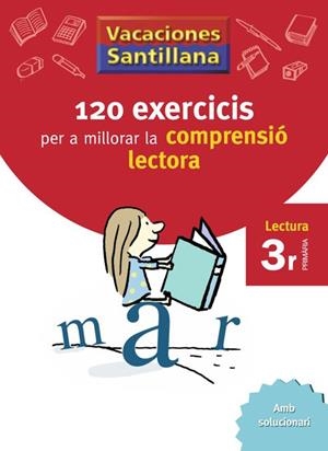 VACACIONES SANTILLANA 120 EXERCICIS PER A MILLORAR LA COMPRENSIO LECTORA 3 PRIMA | 9788498073775 | AA.VV