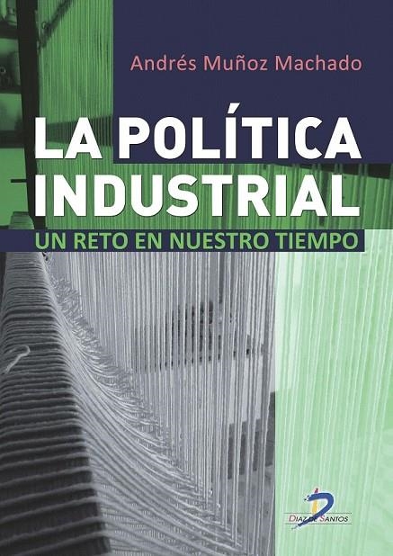POLÍTICA INDUSTRIAL, LA | 9788499695938 | MUÑOZ MACHADO, ANDRÉS