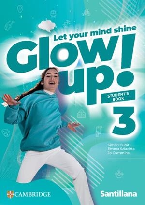 GLOW UP! LEVEL 3 STUDENT'S BOOK SANTILLANA CAMBRIDGE EDITION | 9791370360665 | CUPIT, SIMON / SZLACHTA, EMMA / CUMMINS, JO