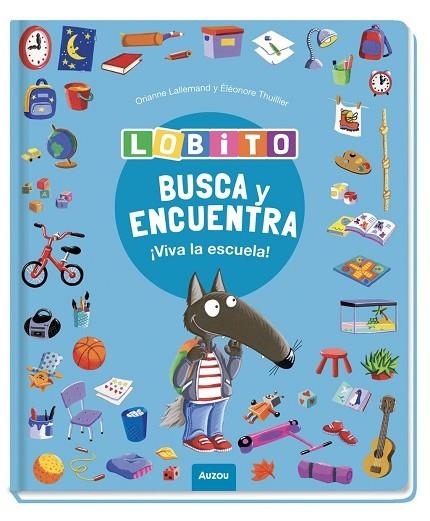 BUSCA Y ENCUENTRA LOBITO ¡VIVA LA ESCUELA! | 9791039583367 | LALLEMAND, ORIANNE / THUILLIER, ÉLÉONORE