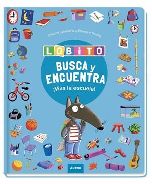BUSCA Y ENCUENTRA LOBITO ¡VIVA LA ESCUELA! | 9791039583367 | LALLEMAND, ORIANNE / THUILLIER, ÉLÉONORE