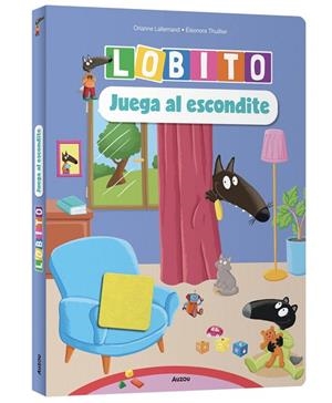 LOBITO JUEGA AL ESCONDITE ¡CON SOLAPAS DE FIELTRO! | 9791039583404 | LALLEMAND, ORIANNE / ELEONORE, THUILLIER