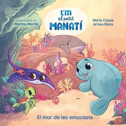 ITI, EL PETIT MANATÍ - EL MAR DE LES EMOCIONS | 9788448873912 | CASAS (@NURIACASASC), NURIA / ROCA SANTACANA, ARNAU