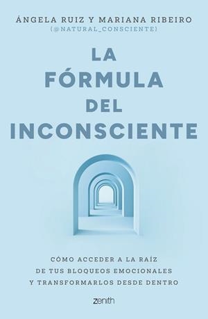 LA FÓRMULA DEL INCONSCIENTE | 9788408324126 | RUIZ, ÁNGELA / MARIANA RIBEIRO @NATURAL_CONSCIENTE