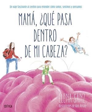 MAMÁ, ¿QUÉ PASA DENTRO DE MI CABEZA? | 9788491999140 | SANZ, ELENA / KIM AMATE, KIM AMATE
