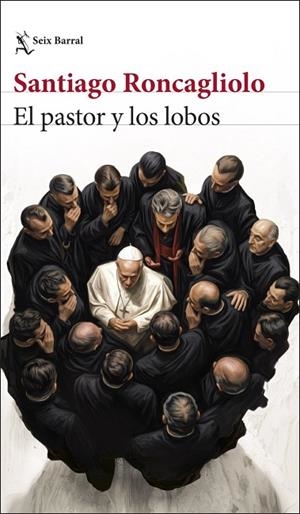 EL PASTOR Y LOS LOBOS | 9788432251351 | RONCAGLIOLO, SANTIAGO