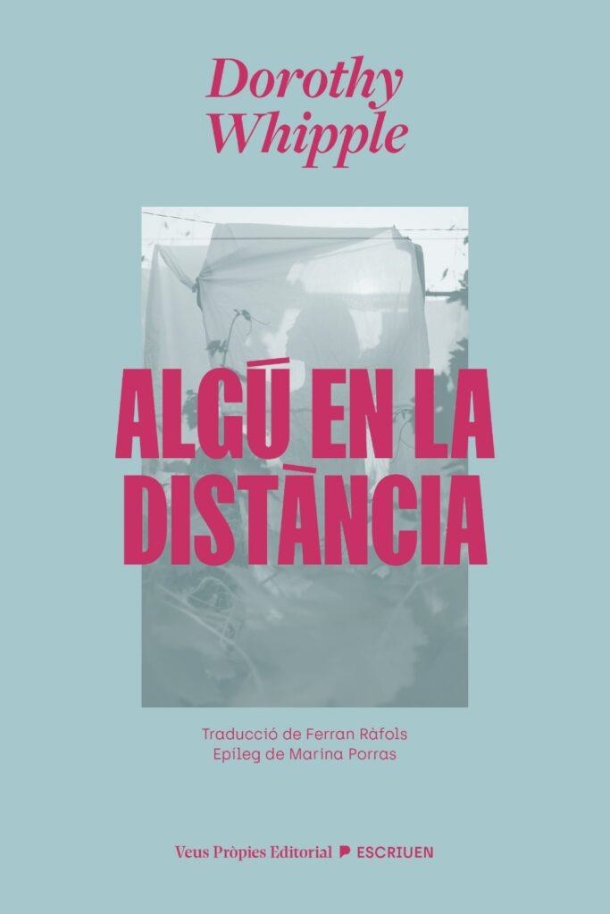 ALGÚ EN LA DISTÀNCIA | 9791399254211 | WHIPPLE, DOROTHY