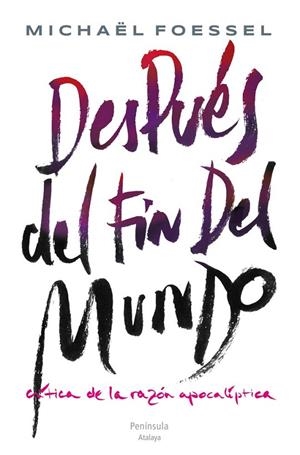 DESPUÉS DEL FIN DEL MUNDO | 9788499422596 | MICHAËL FOESSEL