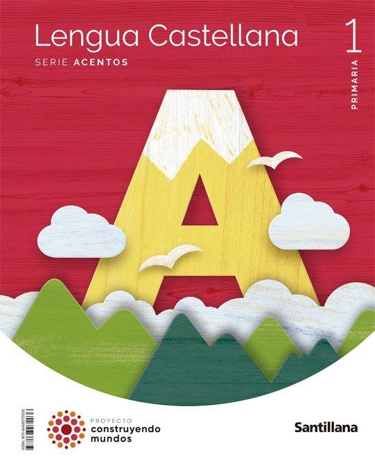 LENGUA CASTELLANA SERIE ACENTOS 1 PRIMARIA CONSTRUYENDO MUNDOS | 9788468072036 | VV. AA
