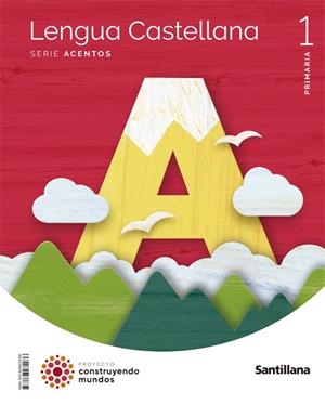 LENGUA CASTELLANA SERIE ACENTOS 1 PRIMARIA CONSTRUYENDO MUNDOS | 9788468072036 | VV. AA
