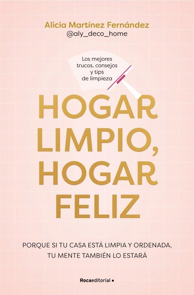 HOGAR LIMPIO, HOGAR FELIZ | 9791387905149 | MARTÍNEZ FERNÁNDEZ (@ALY_DECO_HOME), ALICIA