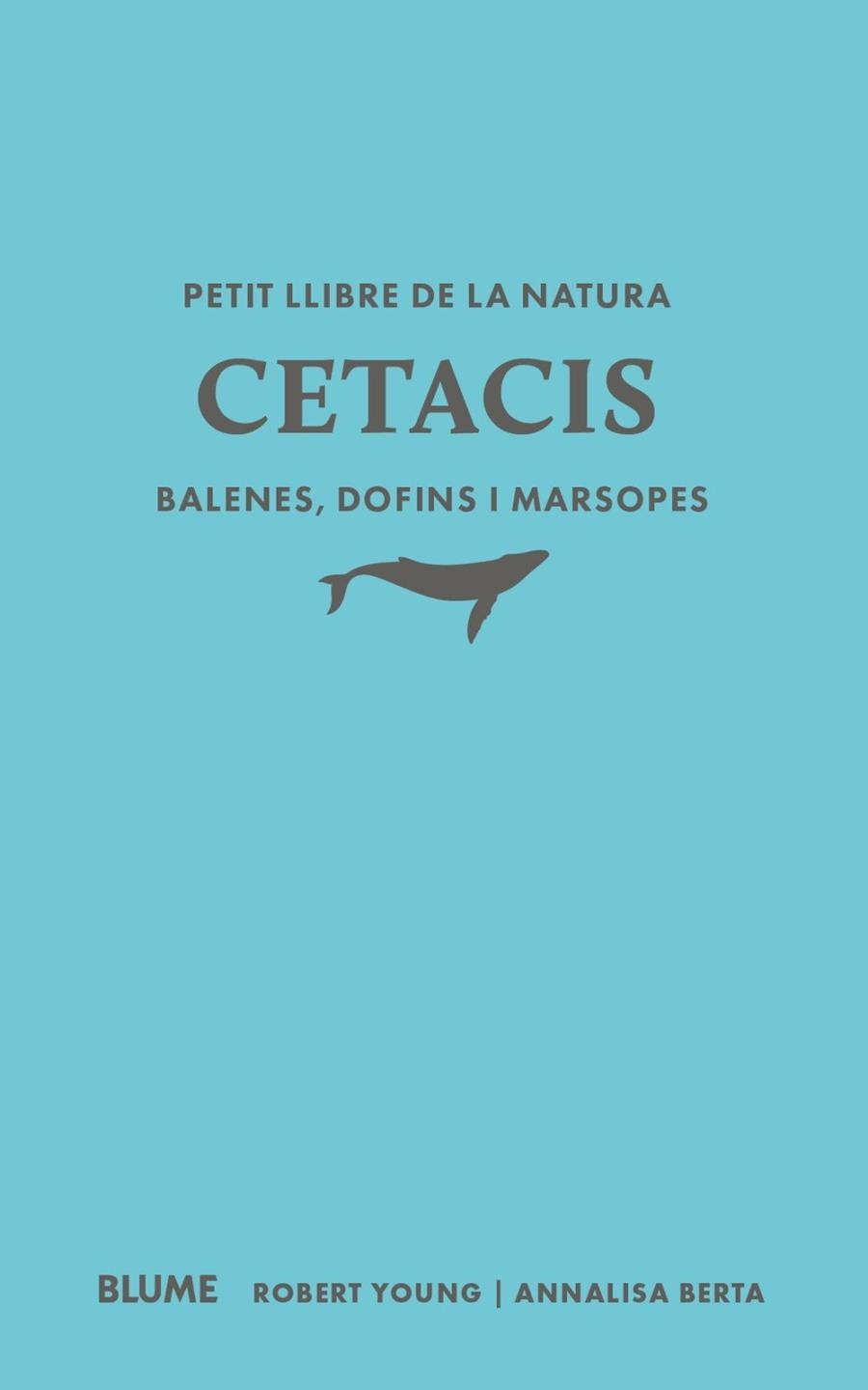 PETIT LLIBRE DE LA NATURA. CETACIS. BALENES, DOFINS I MARSOPES | 9791388023507 | YOUNG, YOUNG ROBERT / BERTA, ANNALISA