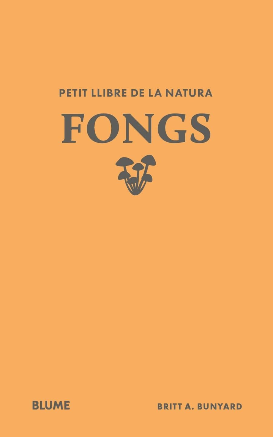 PETIT LLIBRE DE LA NATURA. FONGS | 9791388023484 | BUNYARD, BUNYARD BRITT A
