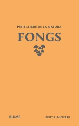PETIT LLIBRE DE LA NATURA. FONGS | 9791388023484 | BUNYARD, BUNYARD BRITT A