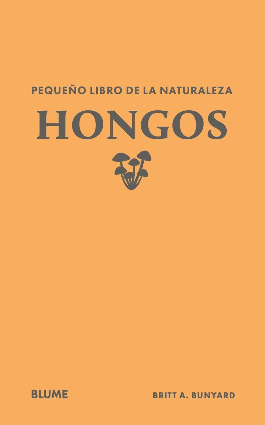 PEQUEÑO LIBRO DE LA NATURALEZA. HONGOS | 9791388023446 | BUNYARD, BUNYARD BRITT A